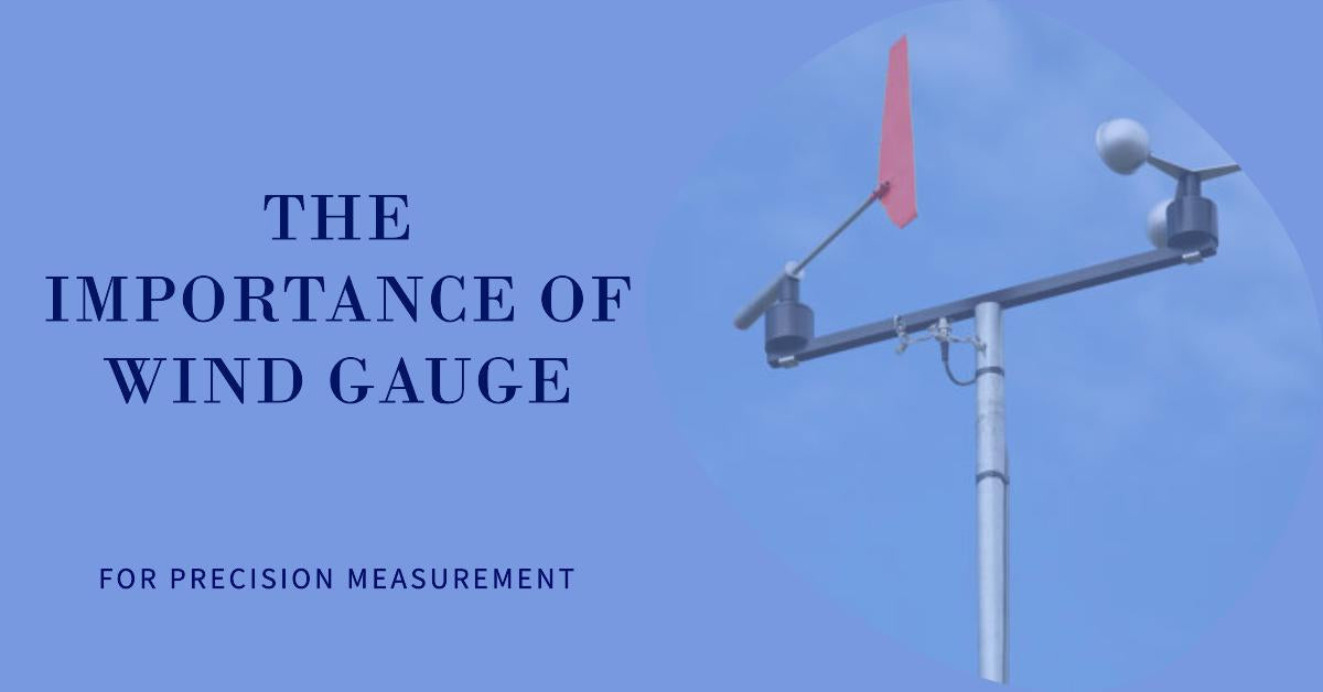 Navigate the Elements - Exploring the Importance of Wind Gauge for Precision Measurement