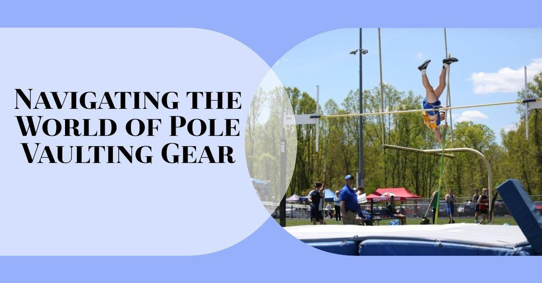 Navigating the World of Pole Vaulting Gear | Track Barn
